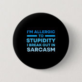 Funny I'm Allergic To Studity I Break Out In Sarca Button (Vorderseite)