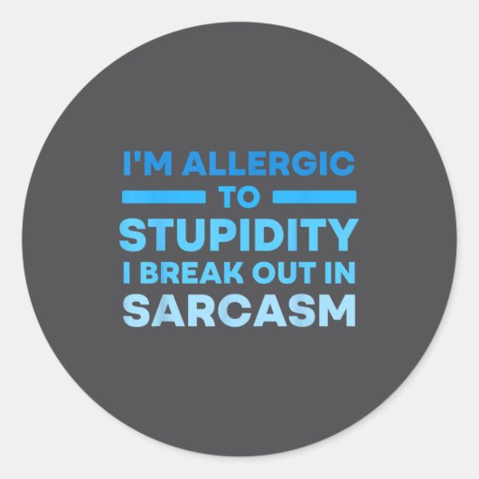 Funny I'm Allergic To Studity I Break Out In Sarca Runder Aufkleber (Vorderseite)