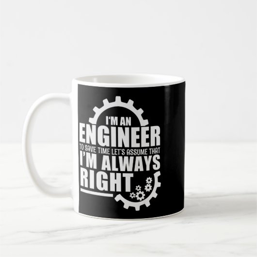Funny I'm An Engineer Always Right  Kaffeetasse (Links)