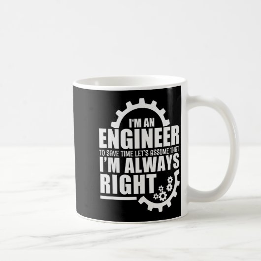 Funny I'm An Engineer Always Right Kaffeetasse (Rechts)