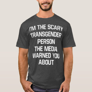 Funny Im Beängstigenden Transgender Person Bi Gay T-Shirt