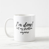 Funny I'm Done Not My Problem Retirement Gift Kaffeetasse (Links)