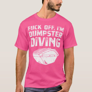 Funny Im Dumpster Diving Salvatore Trash Diver T-Shirt
