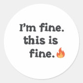 Funny "I'm Fine This is Fine" Quote Runder Aufkleber (Vorderseite)
