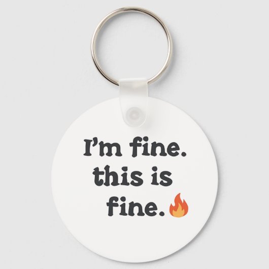 Funny "I'm Fine This is Fine" Quote Schlüsselanhänger (Vorderseite)