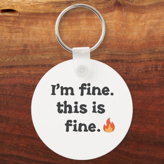 Funny "I'm Fine This is Fine" Quote Schlüsselanhänger (Vorderseite)