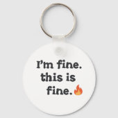 Funny "I'm Fine This is Fine" Quote Schlüsselanhänger (Rückseite)