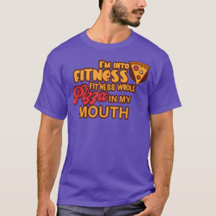 Funny Im Fitness Pizza in meiner Mundpfeife T-Shirt