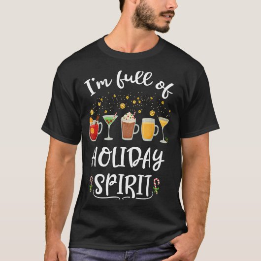 Funny I'm Full Of Holiday Srit Christmas Drinking  T-Shirt (Vorderseite)