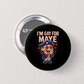 Funny I'm Gay For Maye  Button (Vorne & Hinten)