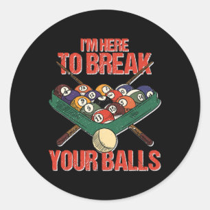 Funny Im here Break your Cue Ll Billiards Player Runder Aufkleber