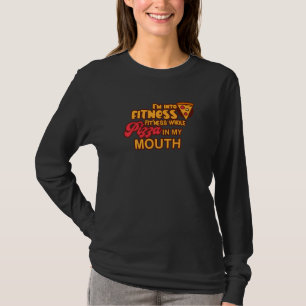 Funny I'm Into Fitness Whole Pizza In My Mouth Piz T-Shirt