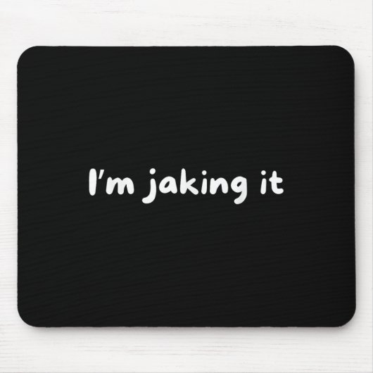 Funny Im Jaking It Trendy Meme Mousepad (Vorne)