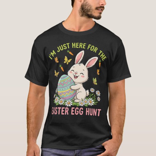 Funny I'M Just Here For The Easter Egg Hunt T-Shirt (Vorderseite)