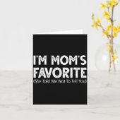 Funny I'm Mom's Favorite She Told Me Not To Tell Y Karte (Gelbe Blume)
