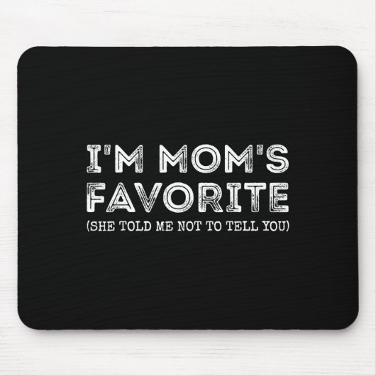 Funny I'm Mom's Favorite Son Daughter In Law Favor Mousepad (Vorne)