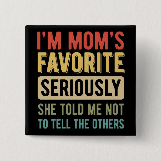 funny I'm Mom's Favorite Son Daughter Siblings Button (Vorderseite)