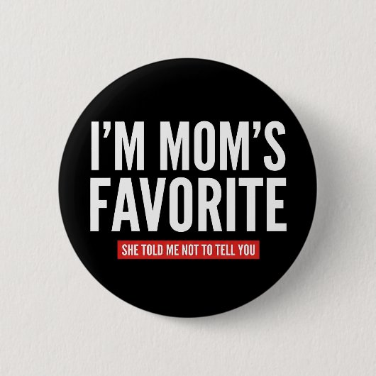 funny I'm Mom's Favorite Son Daughter Siblings Button (Vorderseite)