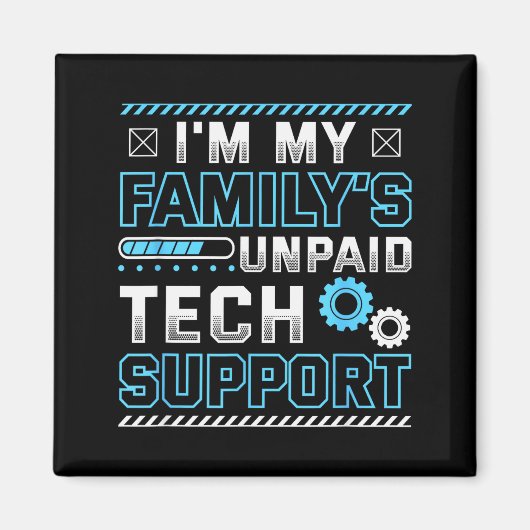 Funny I'm My Family's Unpaid Tech Suprt  Magnet (Vorne)