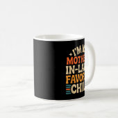Funny I'm My Mother In Law's Favorite Child  Kaffeetasse (VorderseiteRechts)