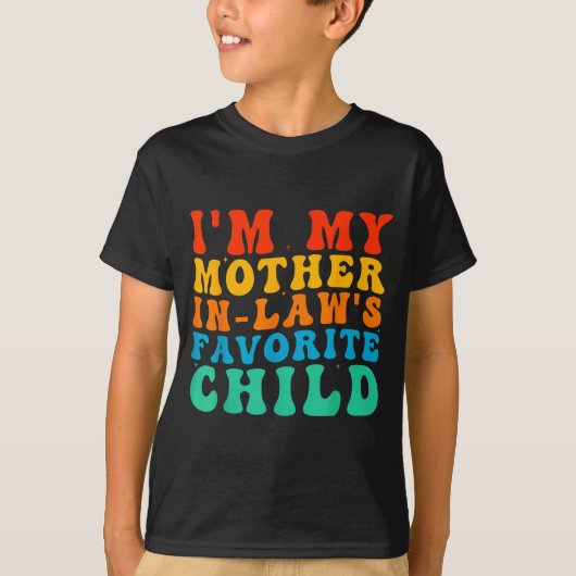 Funny I'm My Mother In Law's Favorite Child T-Shirt (Vorderseite)