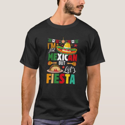 Funny I'm Not Mexican But Let's Fiesta Mexico Cinc T-Shirt (Vorderseite)