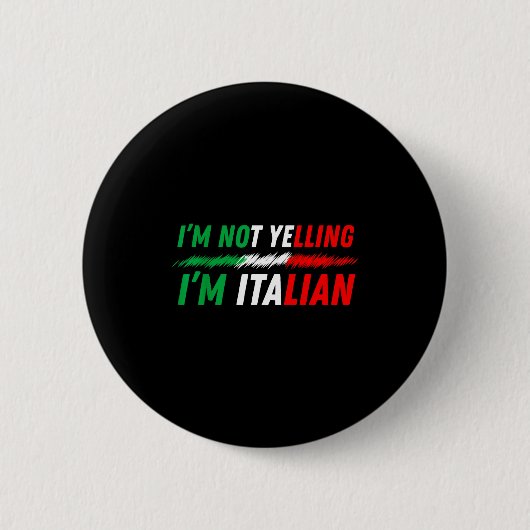 Funny I'm Not Yelling I'm Italian  Button (Vorderseite)