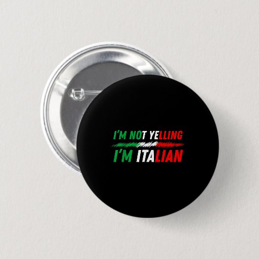 Funny I'm Not Yelling I'm Italian  Button (Vorne & Hinten)