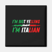 Funny I'm Not Yelling I'm Italian  Magnet (Vorne)