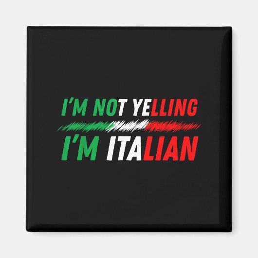 Funny I'm Not Yelling I'm Italian  Magnet (Vorne)