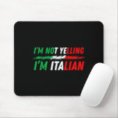 Funny I'm Not Yelling I'm Italian  Mousepad (Mit Mouse)