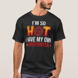 Funny Im so heiß, dass ich meine eigene Feuerwehrf T-Shirt