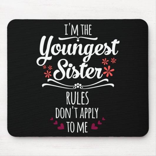 Funny I'm The Youngest Sister Rules Don't Apply To Mousepad (Vorne)
