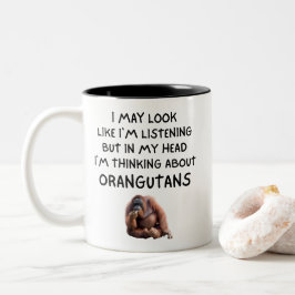 Funny I'm Thinking About Orangutans Primate Lover  Zweifarbige Tasse