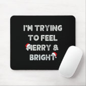 Funny I'm Trying To Feel Merry And Bright Matching Mousepad (Mit Mouse)
