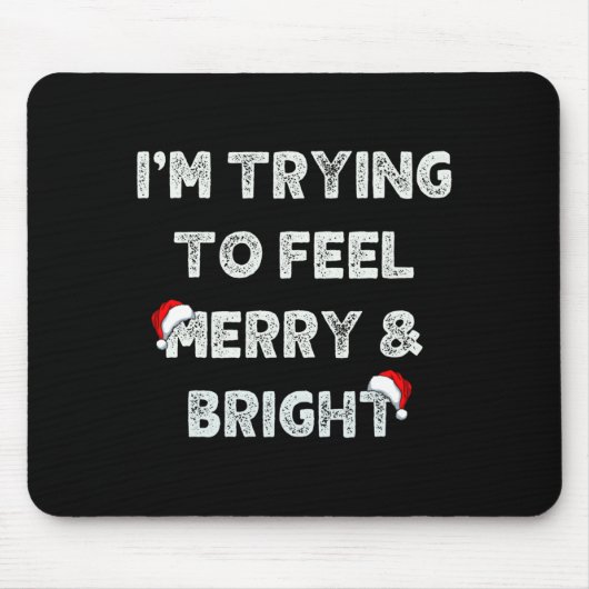 Funny I'm Trying To Feel Merry And Bright Matching Mousepad (Vorne)