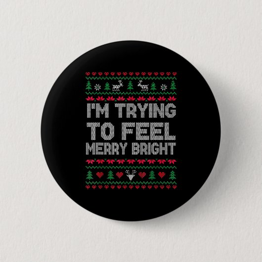 Funny I'm Trying To Feel Merry Xmas Bright Matchin Button (Vorderseite)