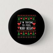 Funny I'm Trying To Feel Merry Xmas Bright Matchin Button (Vorderseite)