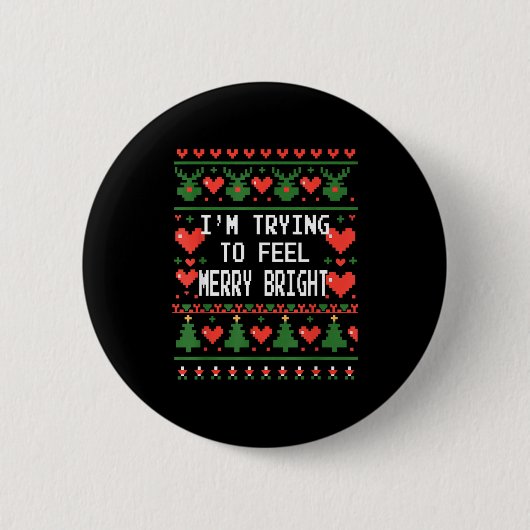 Funny I'm Trying To Feel Merry Xmas Bright Matchin Button (Vorderseite)