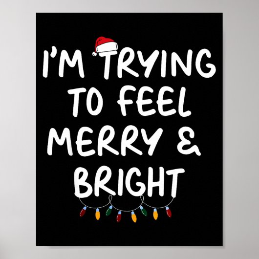 Funny I'm Trying To Feel Merry Xmas Bright Matchin Poster (Vorne)