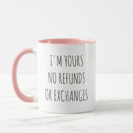 Funny I'm Yours No Refunds Couple Coffee Mug Tasse