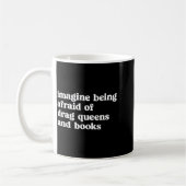 Funny Imagine Being Afraid Of Drag Queens And Book Kaffeetasse (Links)