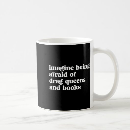 Funny Imagine Being Afraid Of Drag Queens And Book Kaffeetasse (Rechts)