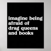 Funny Imagine Being Afraid Of Drag Queens And Book Poster (Vorne)