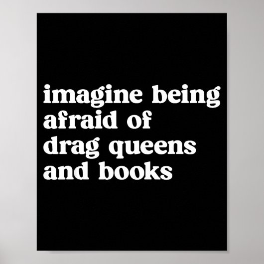 Funny Imagine Being Afraid Of Drag Queens And Book Poster (Vorne)