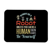 Funny immer ein Roboter sein, wenn Sie nicht ein M Magnet (Horizontal)