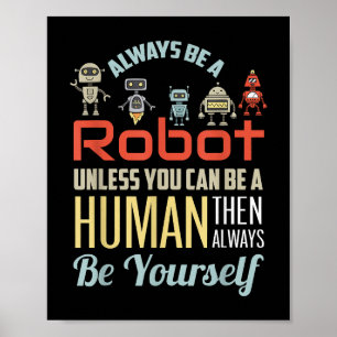 Funny immer ein Roboter sein, wenn Sie nicht ein M Poster