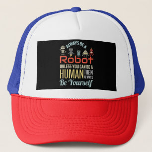 Funny immer ein Roboter sein, wenn Sie nicht ein M Truckerkappe