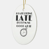 Funny immer verspätete Teens Girls Frauen besessen Keramik Ornament (Links)