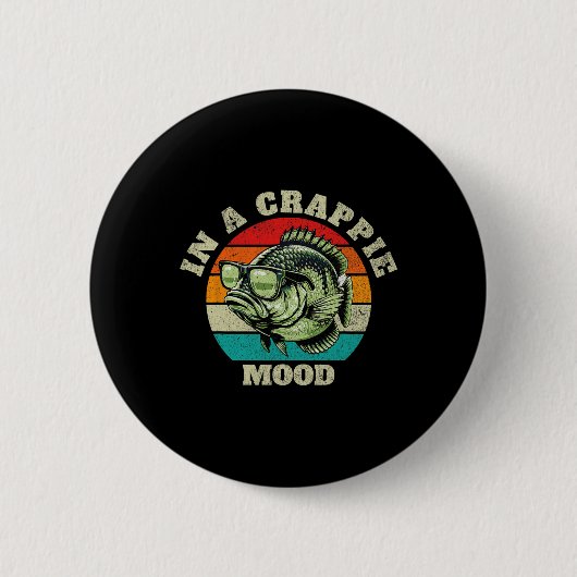 Funny in Crappie Stimmung Retro Fischen Sarcastic Button (Vorderseite)